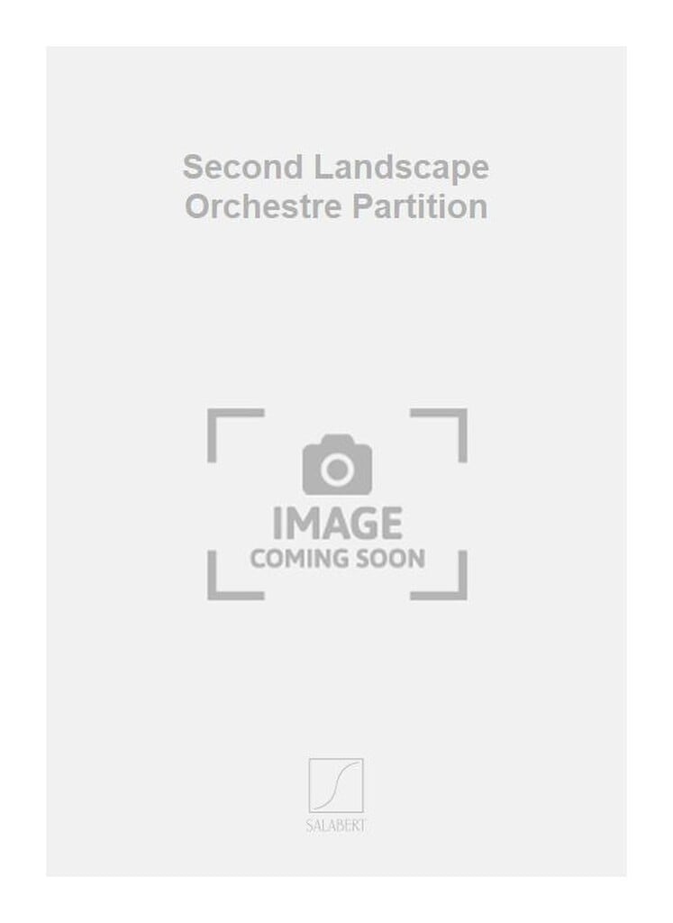 Second Landscape Orchestre Partition